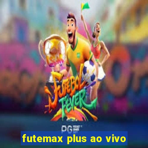 futemax plus ao vivo